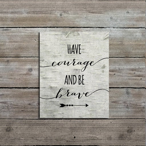 Have Courage and Be Brave Quote Print, Rustic Nursery Art, Wall Art, Baby Boy Room, Nursery