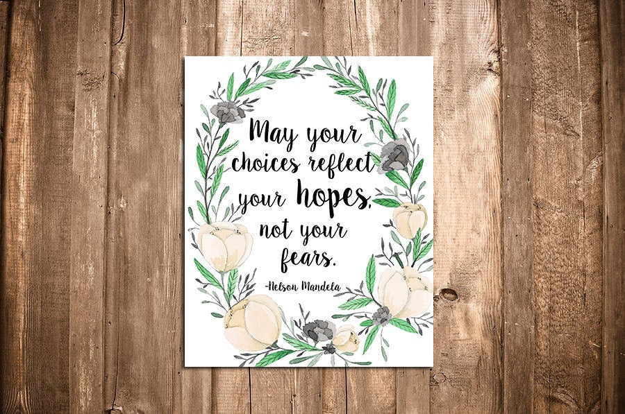 May Your Choices Reflect Your Hopes - Nelson Mandela Quote Art Print - Inspirational - Motivational - Graduation Gift