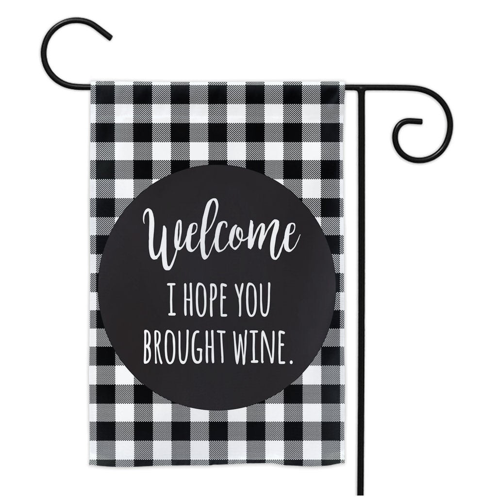 Welcome I Hope You Brought Wine Garden Flag - Frame/Stand NOT Included