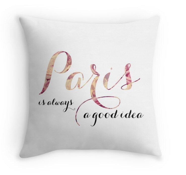 Paris Is Always A Good Idea Pillow - Quote Pillow - Paris Pillow