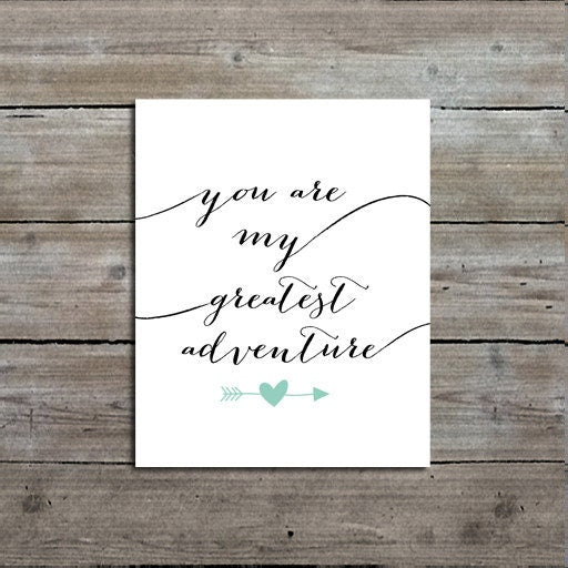 You Are My Greatest Adventure Calligraphy Print - Wedding Gift - Baby Shower Gift - Nursery Art Print - Valentines Day Gift