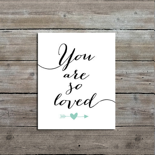 You are so Loved Quote Art Print